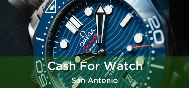 Cash For Watch San Antonio