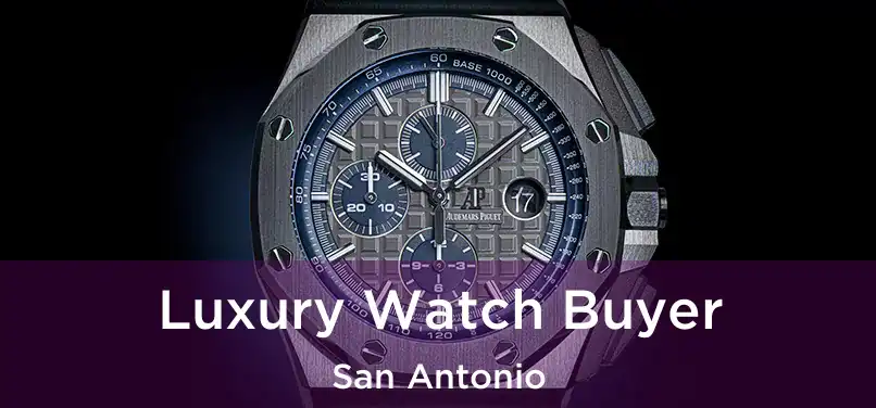 Luxury Watch Buyer San Antonio