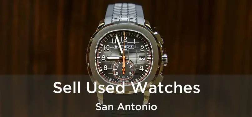 Sell Used Watches San Antonio