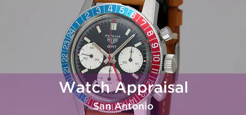 Watch Appraisal San Antonio
