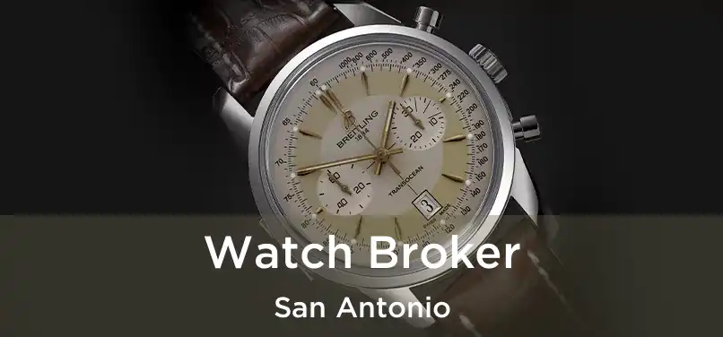 Watch Broker San Antonio
