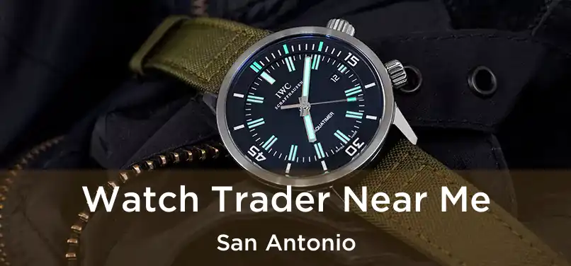 Watch Trader Near Me San Antonio